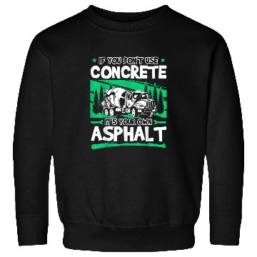 Discover IfYou Dont Use Concrete Its Your Own Asphalt 2 Sweatshirts