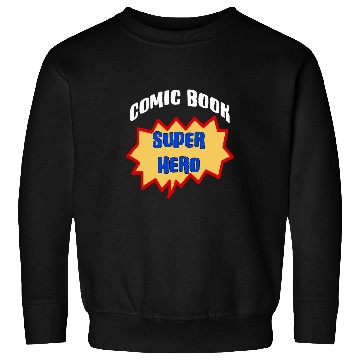 Discover Comic Book Super Hero Funny Sweatshirts