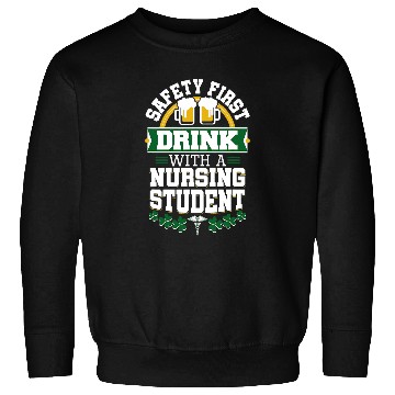 Discover St Patricks Day Safety First Drink With A Nursing Student Sweatshirts