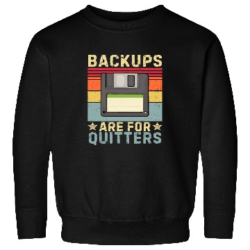 Discover Funny Backups for Quitters joke IT Developer programmer Tech Sweatshirts