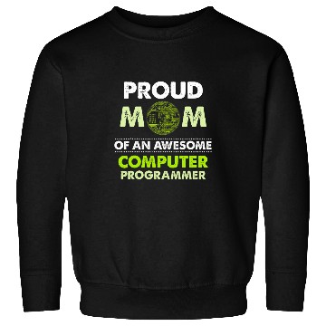 Discover Proud Mom Of Computer Programmer Programming Graphic Sweatshirts