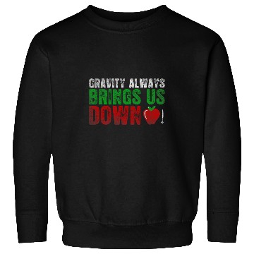 Discover Gravity Always Brings Us Down Physics Science Lovers Sweatshirts