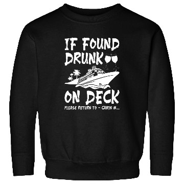 Discover Funny If Found Drunk Please Return To Cabin Cruise Ship Sweatshirts