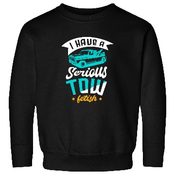 Discover I have a serious tow fetish for a Tow Trucker Camel Towing Sweatshirts