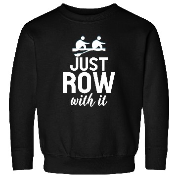 Discover Just Row With It Funny Rowing Tea Members Rower Sweatshirts