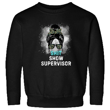 Discover Shit Show Supervisor Tees Funny Messy Bun Mom Sweatshirts
