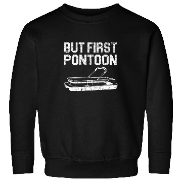 Discover But First Pontoon Boat Captain Boating Cruise Lake 2 Sweatshirts