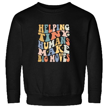 Discover Pediatric Therapist PT OT Helping Tiny Humans Make Big Moves Sweatshirts