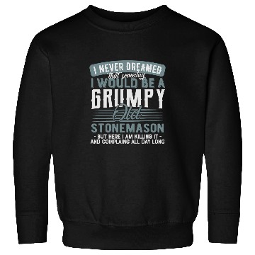 Discover Stonemason Grumpy and Old Sweatshirts