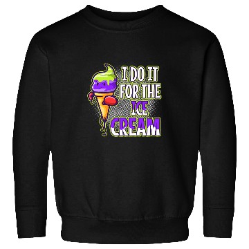 Discover I Do It For The Ice Cream Sweatshirts