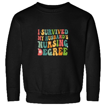 Discover I Survived My Husbands Nursing Degree Graduation nurses Sweatshirts