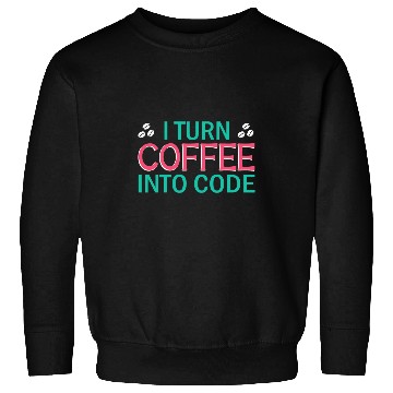 Discover I Turn Coffee Into Code Coding Pun Computer Programmer 2 Sweatshirts