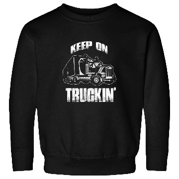 Discover Trucker Keep On Trucking Truck Driver Sweatshirts