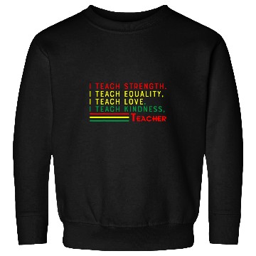 Discover I Teach Strength Equality Love Kindness Teacher Sweatshirts