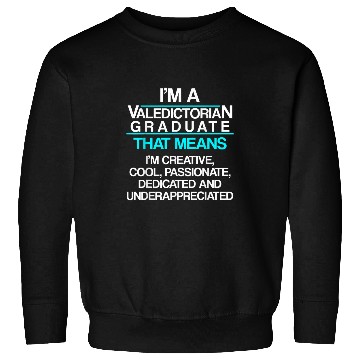 Discover Valedictorian Graduate Class Creative Funny Graduation Sweatshirts
