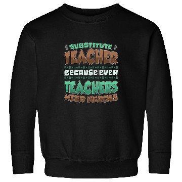 Discover Substitute Teacher Heroes Teaching Substitute Teacher Sweatshirts