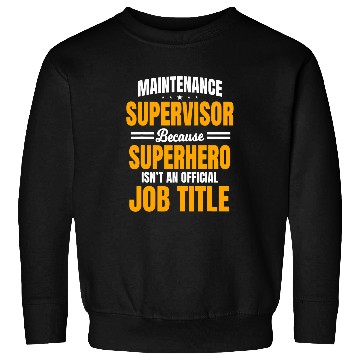 Discover Maintenance Supervisor Boss Manager Coordinator Facilitator Sweatshirts