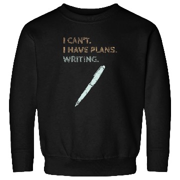 Discover I Have Plans Writing Book Writer Journalist Author Funny Sweatshirts