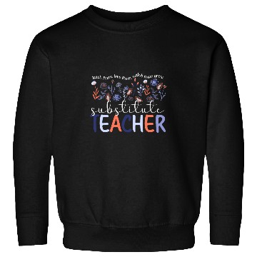 Discover Substitute Teacher Sub Teacher Substitute Teaching Sweatshirts