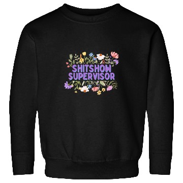 Discover SHITSHOW SUPERVISOR FUNNY WORK PLACE BOSS Sweatshirts