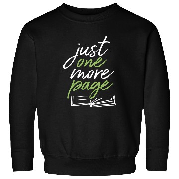 Discover Just One More Page Funny Book Reader Reading Nerd Bookworm Sweatshirts