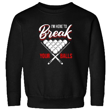 Discover Funny Billiard Saying Break Balls Pool Player Sweatshirts