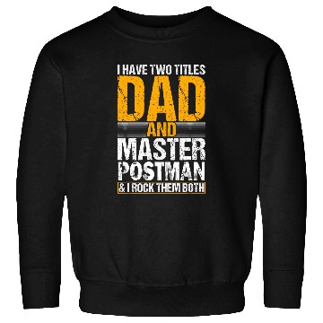Discover I Have Two Titles Dad and Postman Postal Worker Sweatshirts
