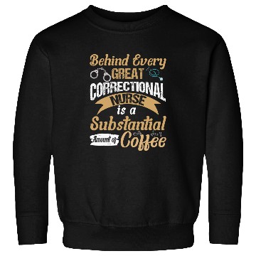 Discover Funny Correctional nurses Coffee Loving Corrections Sweatshirts