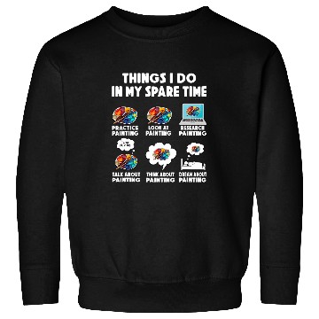 Discover Painting Art Painter Artist Things i do spare time Fungi Sweatshirts