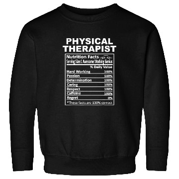 Discover Physical Therapist Nutritional Facts Label Physical Therapy Sweatshirts
