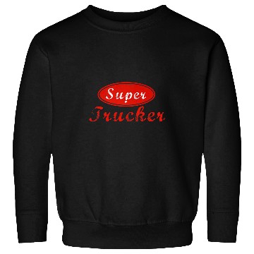 Discover Super Trucker Truck Driver Sweatshirts