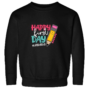Discover Happy First Day Back To School Pupil Student Teacher Sweatshirts