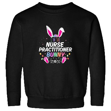 Discover Im The nurses Practitioner Bunny Easter Day Rabbit Matching Sweatshirts