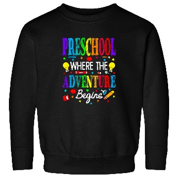 Discover Preschool Where The Adventure Begins Back To School Sweatshirts