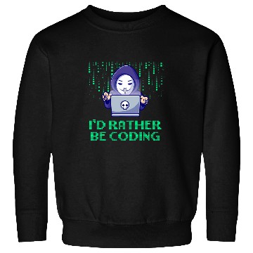 Discover Id Rather Be Coding Computer Programming Educational Sweatshirts
