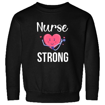 Discover nurses Strong Cute Nursing Student nurses Sweatshirts