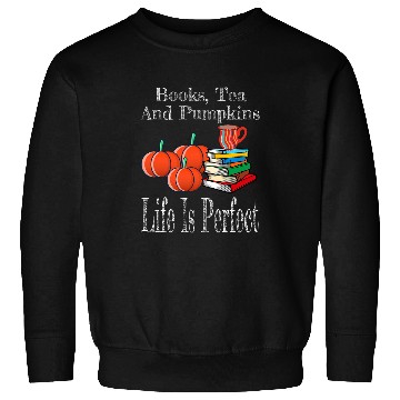 Discover Life Is Perfect Fall Pumpkin Tea Drinker Book Lover Reader Sweatshirts
