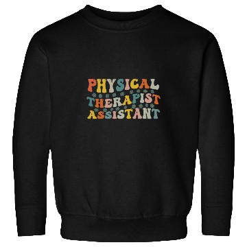 Discover Physical Therapist Assistant PTA Physical Therapy Assistant Sweatshirts