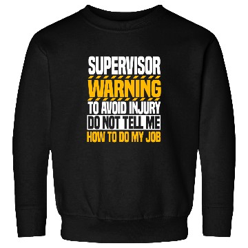 Discover Supervisor Job Boss Manager Coordinator Facilitator Director 1 Sweatshirts