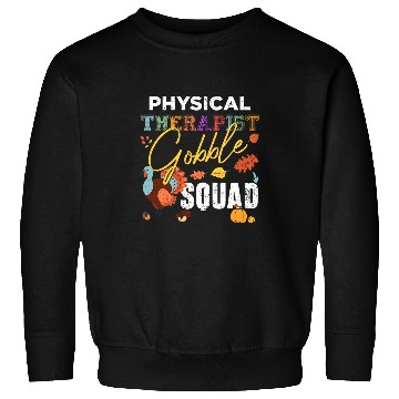 Discover Physical Therapist Gobble Squad Thanksgiving Matching Sweatshirts