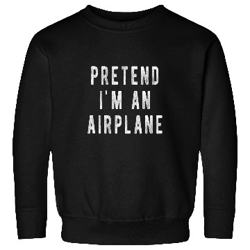 Discover Pretend im an Airplane for Pilot Flight Attendant Stewardess Sweatshirts