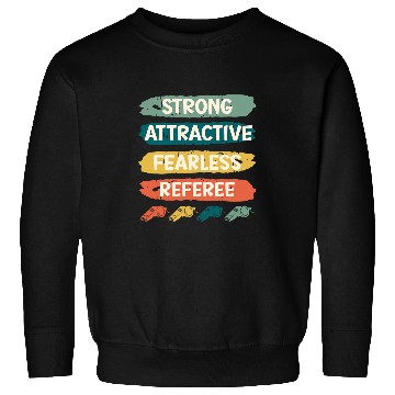 Discover Strong Attractive Fearless Referee Sweatshirts