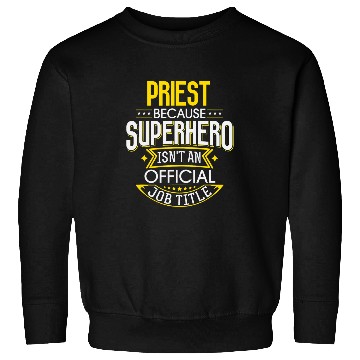 Discover Priest Idea Funny Superhero Job Priest Sweatshirts