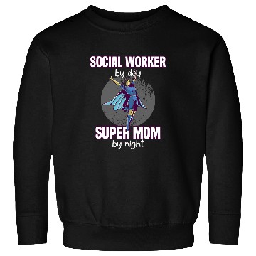 Discover Social Worker By Day Super Mom By Night Hardworker Sweatshirts