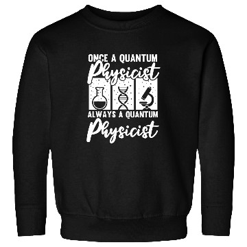 Discover Physicist Scientist Science Quantum Physics 1 Sweatshirts