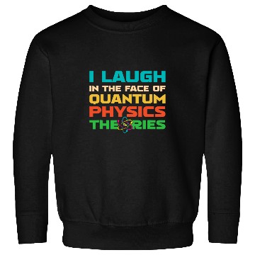 Discover Physicist Science Scientist Quantum Physics 9 Sweatshirts