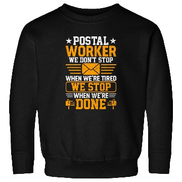 Discover Mail Carrier Postal Workers We Stop When Were Done Mailman Sweatshirts