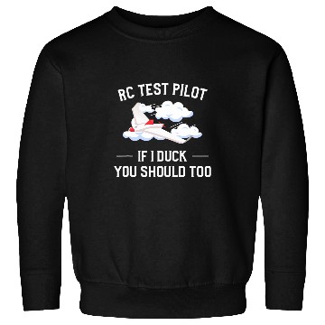 Discover RC Test Pilot If I Duck You Should Too Drone Pilot Gift 1 Sweatshirts