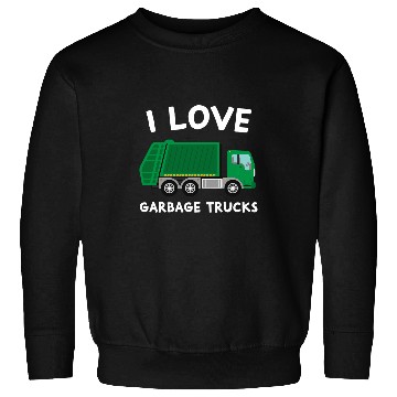 Discover I Love Garbage Trucks Funny Garbage Truck Driver Worker Sweatshirts