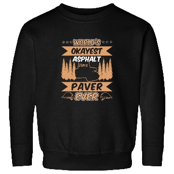 Discover WorldsOkayest Asphalt Paver Ever Occupation Sweatshirts
